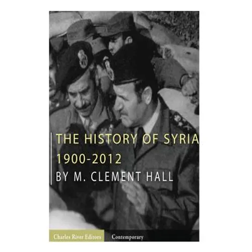 The History of Syria: 1900-2012 - Paperback