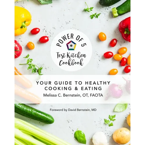 Power of 5 Test Kitchen Cookbook Your Guide to Healthy Cooking and Eating - Paperback