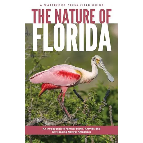 Nature of Florida, 2nd Ed: An Introduction to Familiar Plants, Animals and Outstanding Natural Attractions - Paperback