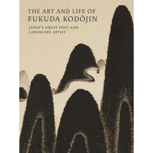 The Art and Life of Fukuda Kodojin: Japan's Great Poet and Landscape Artist - Paperback