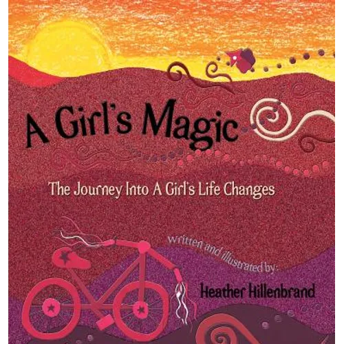 A Girl's Magic: The Journey Into A Girl's Life Changes - Hardcover