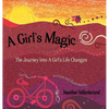 A Girl's Magic: The Journey Into A Girl's Life Changes - Hardcover