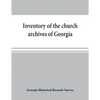 Inventory of the church archives of Georgia: Atlanta association of Baptist churches, affiliated with Georgia Baptist convention - Paperback