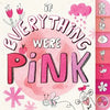 If Everything Were Pink - Board Book