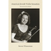 America's Jewish Violin Sensation: The Life of Joyce Renée - Paperback