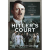 Hitler's Court: The Inner Circle of the Third Reich and After - Hardcover