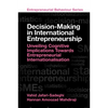 Decision-Making in International Entrepreneurship: Unveiling Cognitive Implications Towards Entrepreneurial Internationalisation - Hardcover