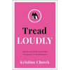Tread Loudly: Call Out the Bullsh*t and Fight for Equality in the Workplace - Hardcover