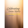 Celebrating Divine Mystery: A Primer in Liturgical Theology - Paperback