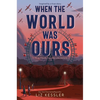 When the World Was Ours - Hardcover