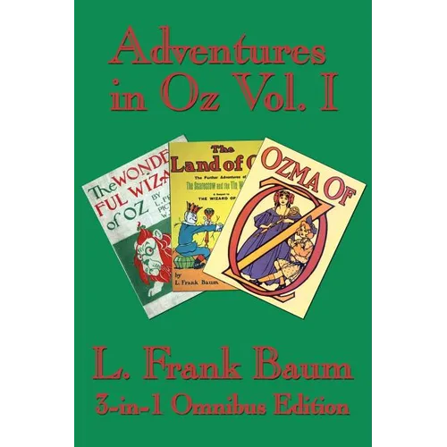 Adventures in Oz Vol. I: The Wonderful Wizard of Oz, The Marvelous Land of Oz, Ozma of Oz - Paperback