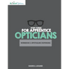 Study Guides for Apprentice Opticians: Ophthalmic Dispensing Workbook: Grade School Inspired workbooks filled with fill-in-the-blanks, diagram labelin - Paperback