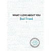 What I Love about You Best Friend: Volume 2 - Hardcover