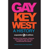 Gay Key West - A History: Stories of the famous, infamous, and forgotten gay men who transformed the island - Paperback