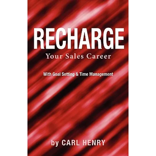 Recharge Your Sales Career With Goals Setting & Time Management - Paperback