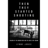 Then They Started Shooting: Children of the Bosnian War and the Adults They Become - Paperback