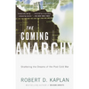 The Coming Anarchy: Shattering the Dreams of the Post Cold War - Paperback