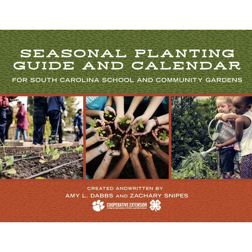 Seasonal Planting Guide and Calendar for South Carolina School and Community Gardens - Paperback