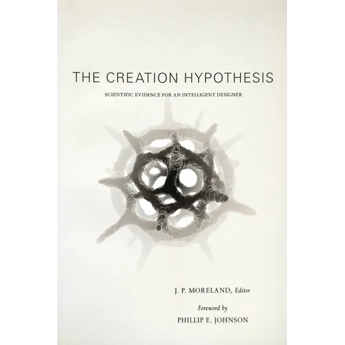 The Creation Hypothesis: Scientific Evidence for an Intelligent Designer - Paperback