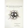 The Creation Hypothesis: Scientific Evidence for an Intelligent Designer - Paperback