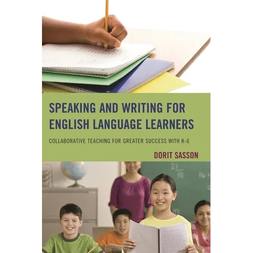 Speaking and Writing for English Language Learners: Collaborative Teaching for Greater Success with K-6 - Paperback