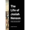 The Life of Josiah Henson: Formerly a Slave: Now an Inhabitant of Canada, as Narrated by Himself - Hardcover
