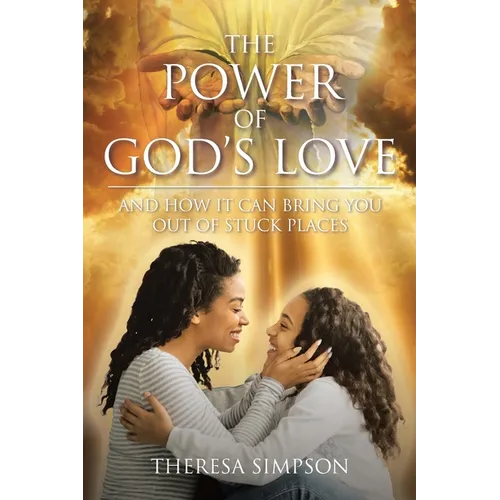 The Power Of God's Love: and How It Can Bring You Out of Stuck Places - Paperback
