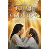 The Power Of God's Love: and How It Can Bring You Out of Stuck Places - Paperback