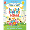 The Activity Guide for Toddlers: 171 Low Prep Toddler Activities for Sparking Creativity, Developing Motor Skills, and Having Fun Together - Hardcover