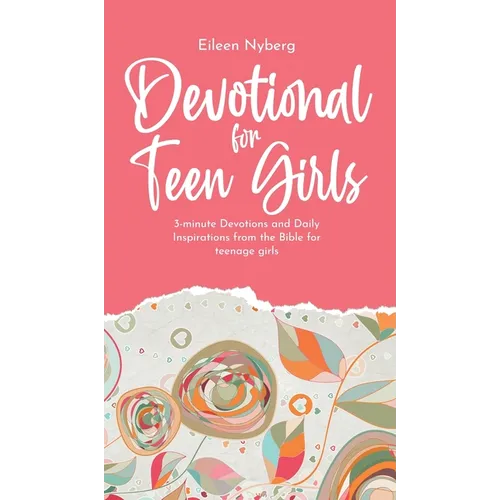 Devotional for Teen Girls: 3-minute Devotions and Daily Inspirations from The Bible for Teenage Girls - Hardcover