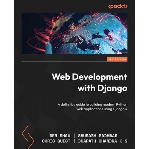 Web Development with Django - Second Edition: A definitive guide to building modern Python web applications using Django 4 - Paperback