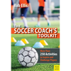 The Soccer Coach's Toolkit: More Than 250 Activities to Inspire and Challenge Players - Paperback