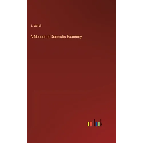 A Manual of Domestic Economy - Hardcover