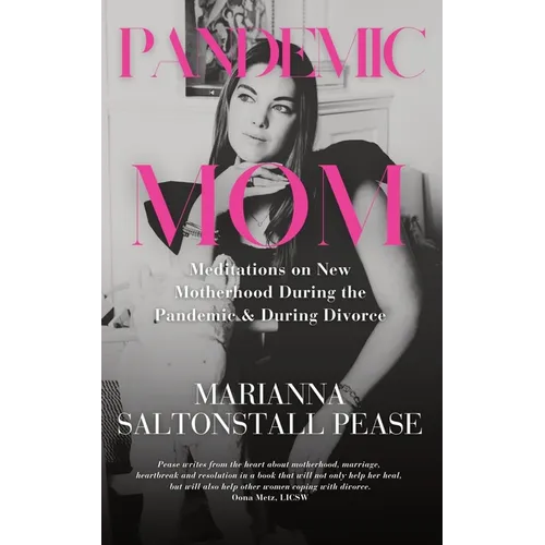 Pandemic Mom: Meditations on New Motherhood During the Pandemic & During Divorce - Paperback