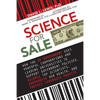 Science for Sale: How the Us Government Uses Powerful Corporations and Leading Universities to Support Government Policies, Silence Top - Paperback