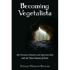 Becoming Vegetalista: My Visionary Initiation and Apprenticeship with the Plant Nations of Earth - Paperback