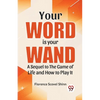 Your Word Is Your Wand A Sequel To "The Game Of Life And How To Play It" - Paperback