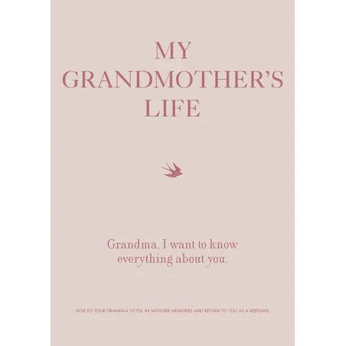 My Grandmother's Life: Grandma, I Want to Know Everything about You - Give to Your Grandmother to Fill in with Her Memories and Return to You as a Kee - Paperback