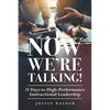 Now We're Talking: 21 Days to High-Performance Instructional Leadership (Making Time for Classroom Observation and Teacher Evaluation) - Paperback