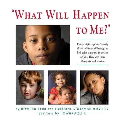 What Will Happen to Me: Every Night, Approximately Three Million Children Go to Bed with a Parent in Prison or Jail - Paperback