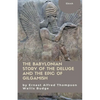 The Babylonian Story of the Deluge and the Epic of Gilgamish - Paperback