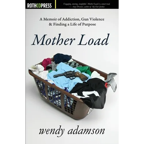 Mother Load: A Memoir of Addiction, Gun Violence & Finding a Life of Purpose - Paperback