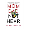 Mom Dad Not Hear: 30 Powerful Stories and Lessons about Leadership, Life, and Love from My Deaf Parents - Hardcover