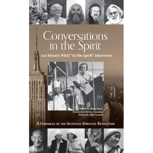 Conversations in the Spirit: Lex Hixon's Wbai 'in the Spirit' Interviews: A Chronicle of the Seventies Spiritual Revolution - Paperback