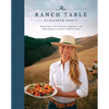 The Ranch Table: Recipes from a Year of Harvests, Celebrations, and Family Dinners on a Historic California Ranch - Hardcover