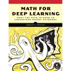 Math for Deep Learning: What You Need to Know to Understand Neural Networks - Paperback
