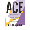 Ace: What Asexuality Reveals about Desire, Society, and the Meaning of Sex - Paperback