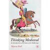 Thinking Medieval: An Introduction to the Study of the Middle Ages - Paperback