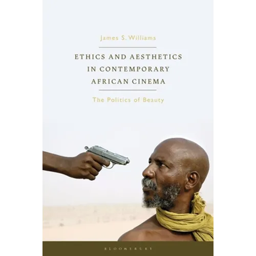Ethics and Aesthetics in Contemporary African Cinema: The Politics of Beauty - Paperback