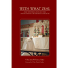 With What Zeal: Curated Essays on the Western Rite in the Antiochian Orthodox Church - Paperback
